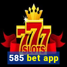 585 bet app